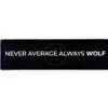 Never Average Always A WOLF -Wolfpak 73138F92 FC7D 4437 9C99 91834B393F02